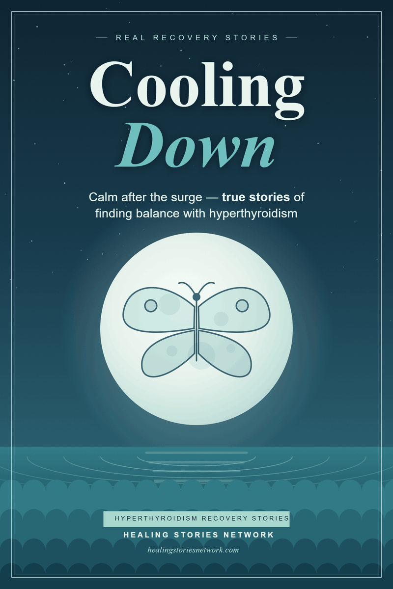 Cooling Down: Hyperthyroidism Recovery Testimonials