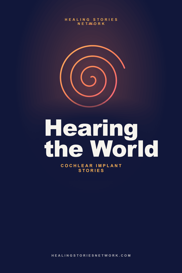 Hearing the World: Cochlear Implant Stories
