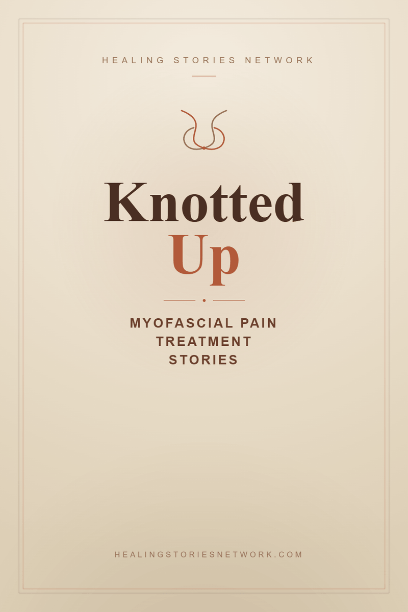 Knotted Up: Myofascial Pain Treatment Stories
