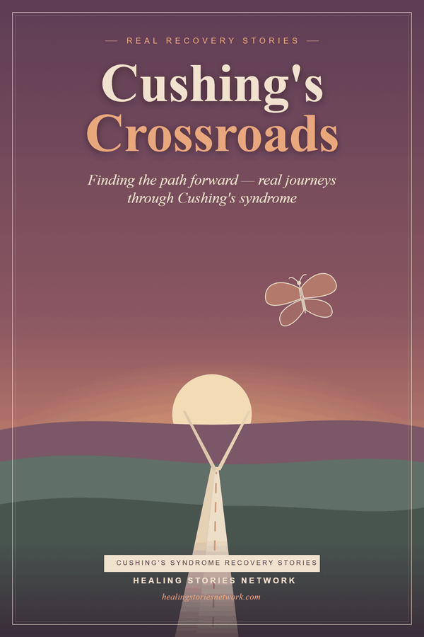 Cushing's Crossroads: Treatment Recovery Stories