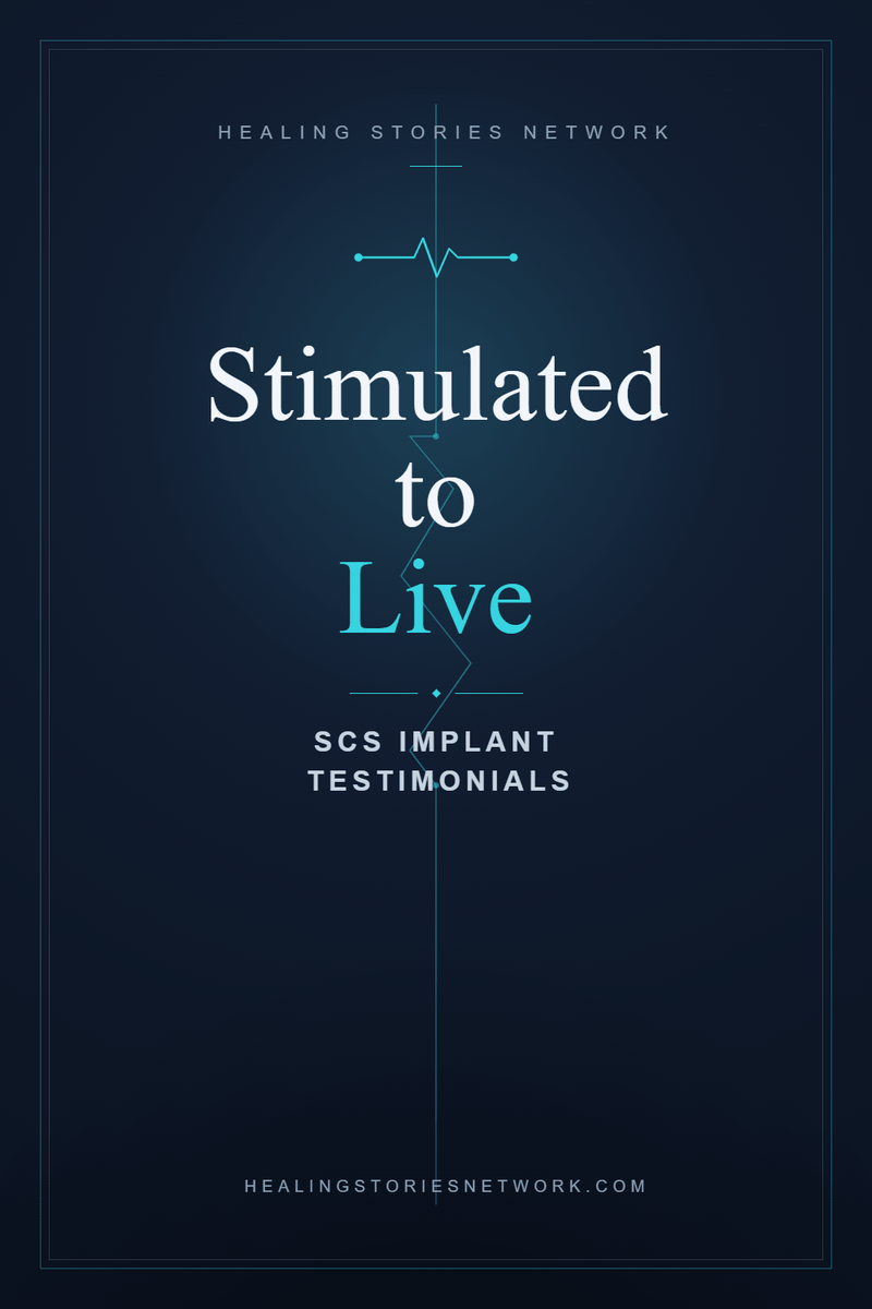 Stimulated to Live: Spinal Cord Stimulator (SCS) Implant Testimonials