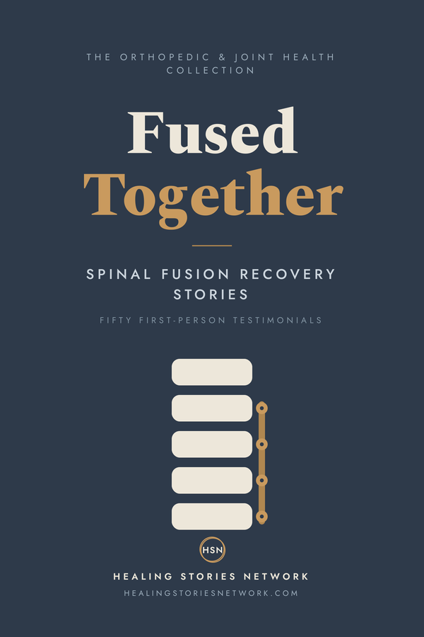 Fused Together: Spinal Fusion Recovery Stories