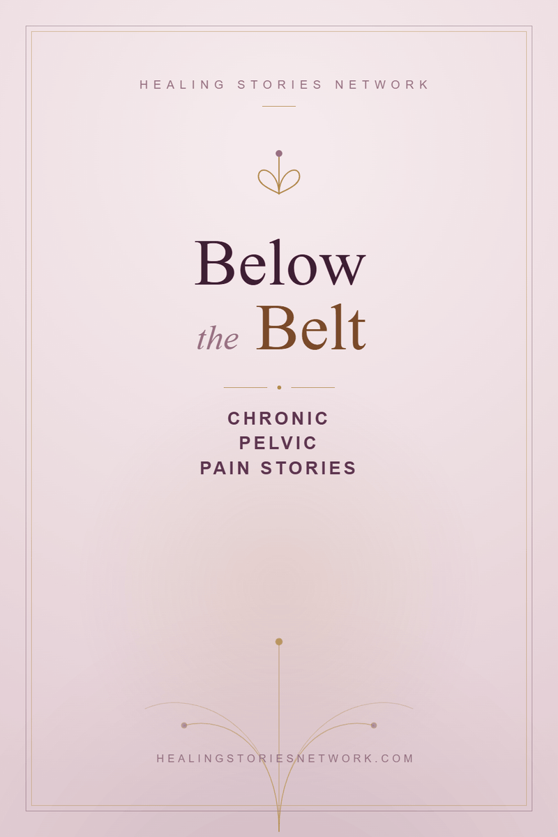 Below the Belt: Chronic Pelvic Pain Stories