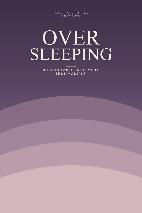 Oversleeping: Hypersomnia Treatment Testimonials