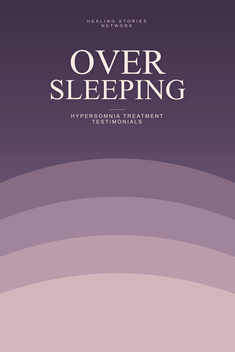 Oversleeping: Hypersomnia Treatment Testimonials