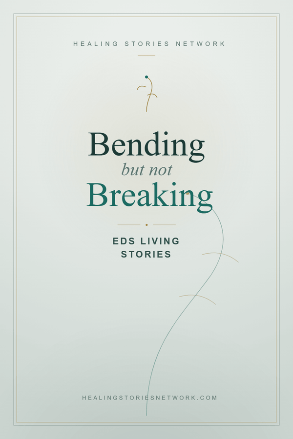 Bending but Not Breaking: Ehlers-Danlos Syndrome (EDS) Living Stories