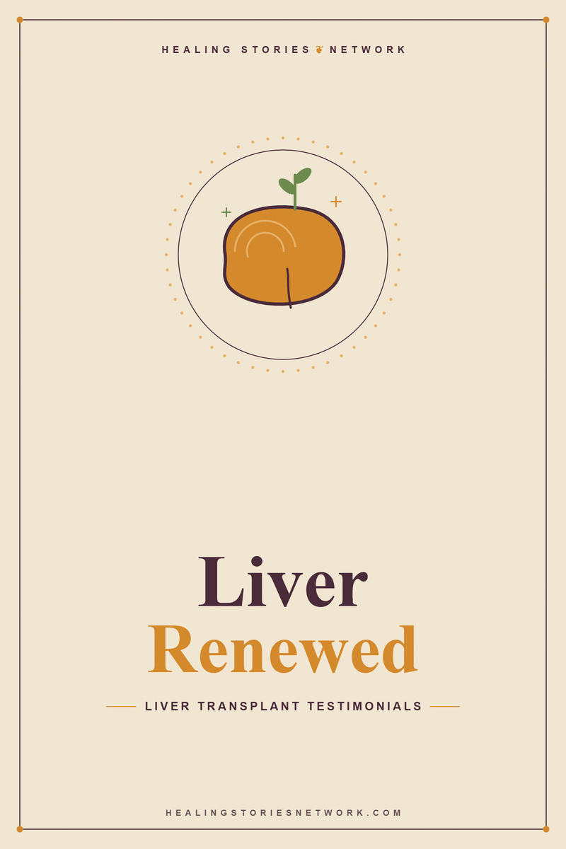 Liver Renewed: Liver Transplant Testimonials