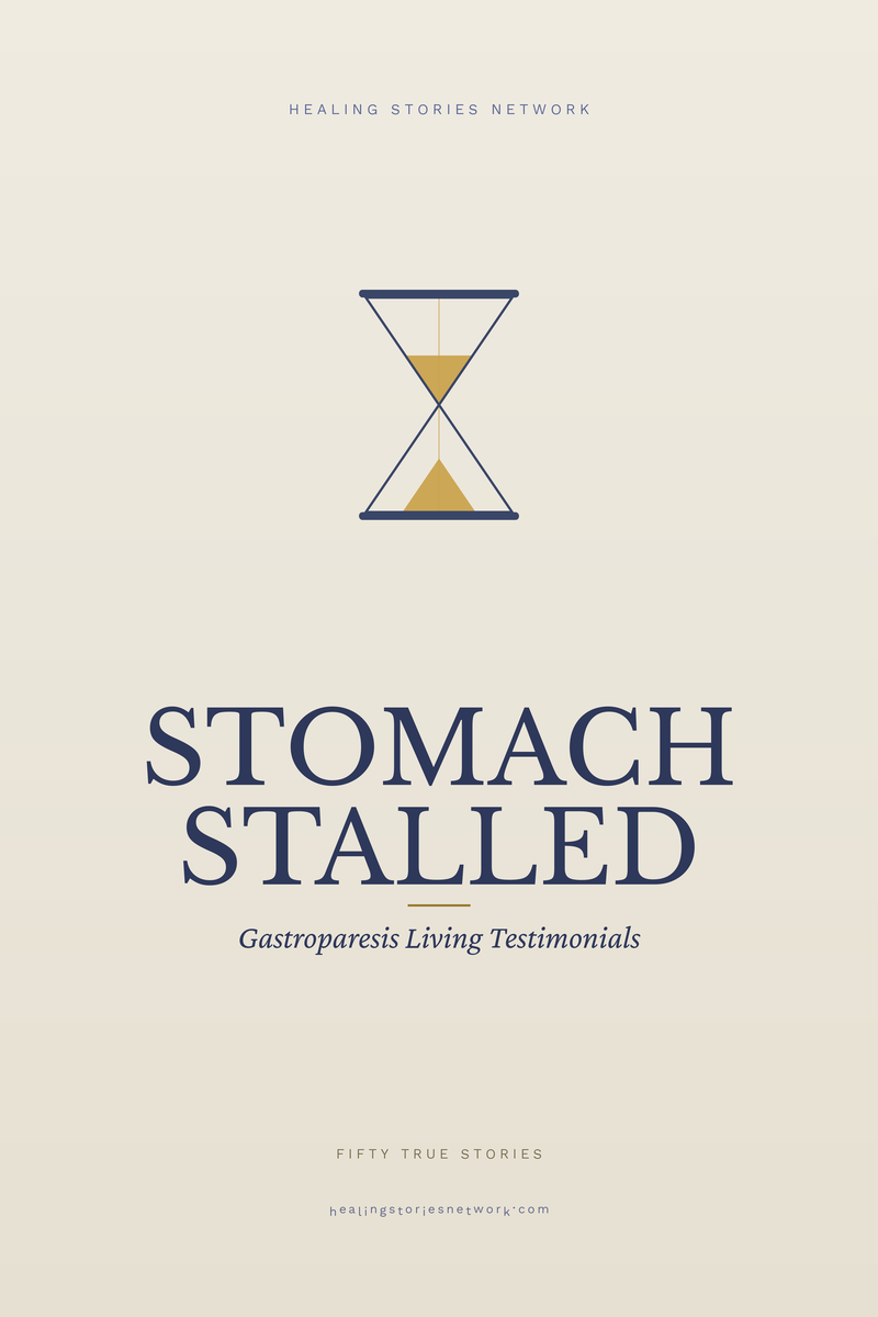 Stomach Stalled: Gastroparesis Living Testimonials