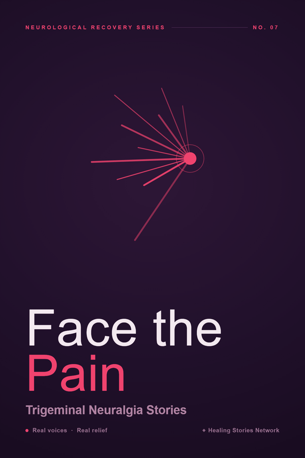 Face the Pain: Trigeminal Neuralgia Stories