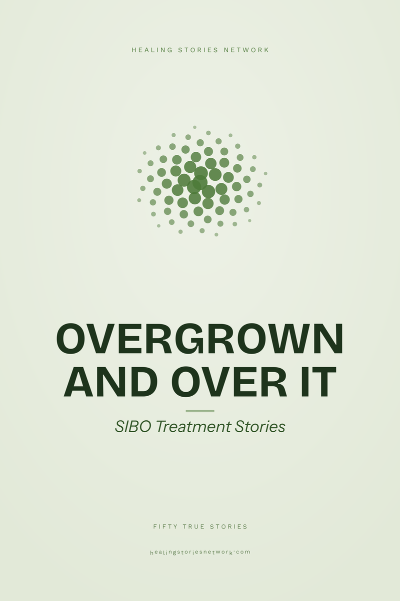 Overgrown and Over It: SIBO Treatment Stories