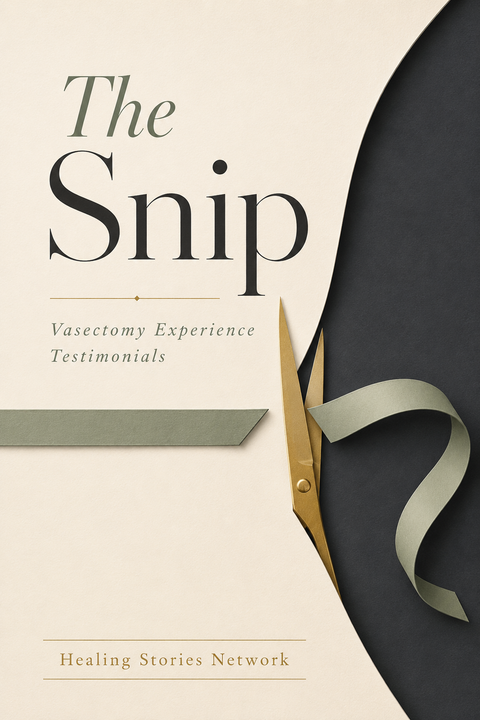 The Snip: Vasectomy Experience Stories
