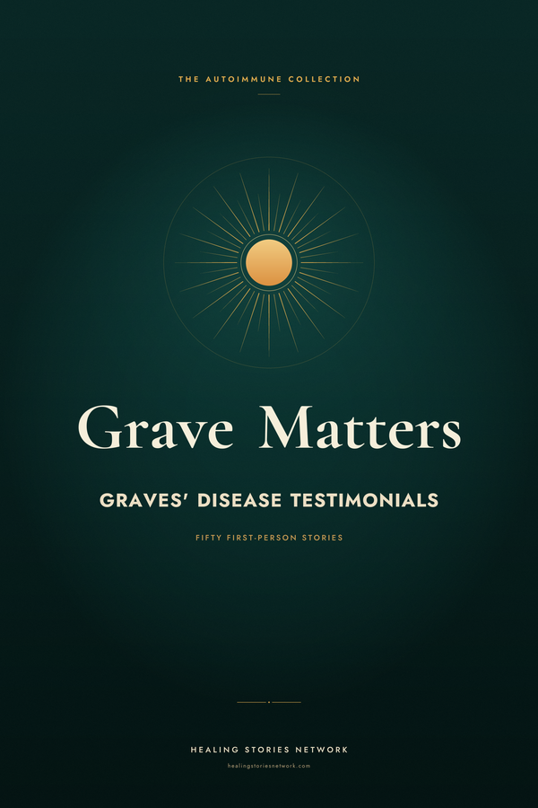 Grave Matters: Graves' Disease Testimonials