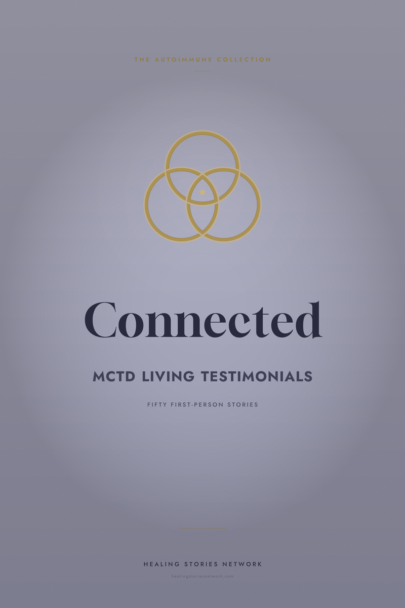 Connected: Mixed Connective Tissue Disease (MCTD) Living Testimonials