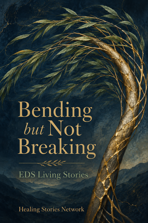 Bending but Not Breaking: Ehlers-Danlos Syndrome (EDS) Living Stories — ebook cover (Ehlers-Danlos Syndrome stories), Healing Stories Network