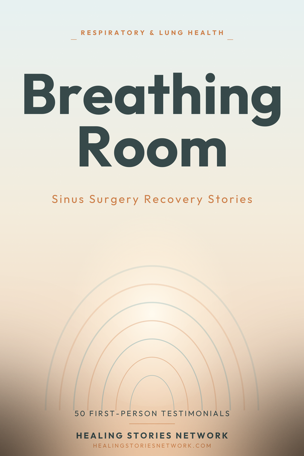 Breathing Room: Sinus Surgery Recovery Stories