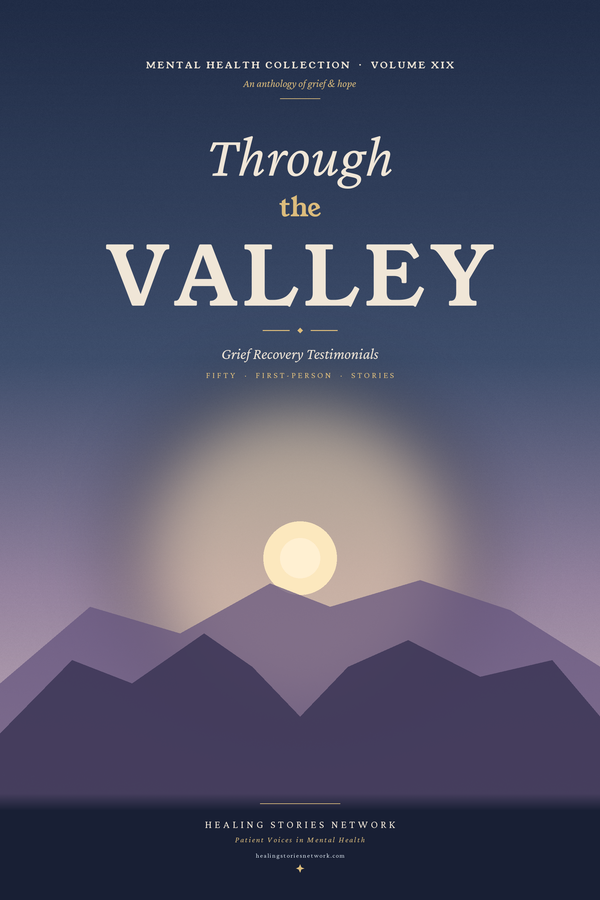 Through the Valley: Grief Recovery Testimonials