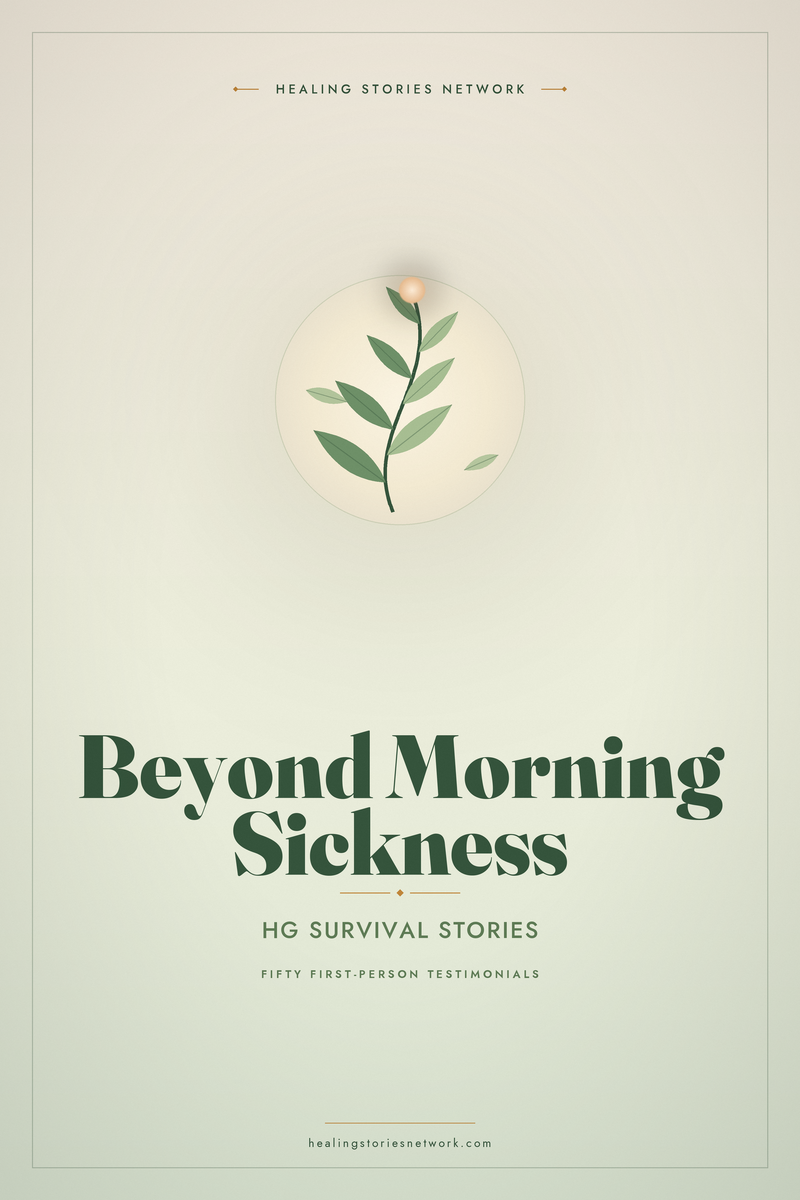 Beyond Morning Sickness: Hyperemesis Gravidarum (HG) Survival Stories