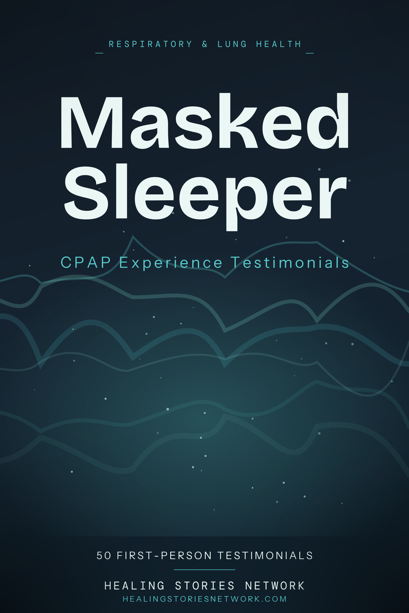 Masked Sleeper: CPAP Experience Testimonials