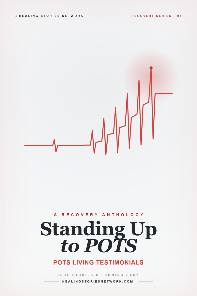 Standing Up to POTS: Postural Orthostatic Tachycardia Syndrome (POTS) Living Testimonials