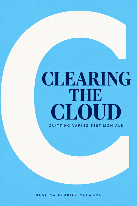 Clearing the Cloud: Quitting Vaping Testimonials — Healing Stories Network book cover