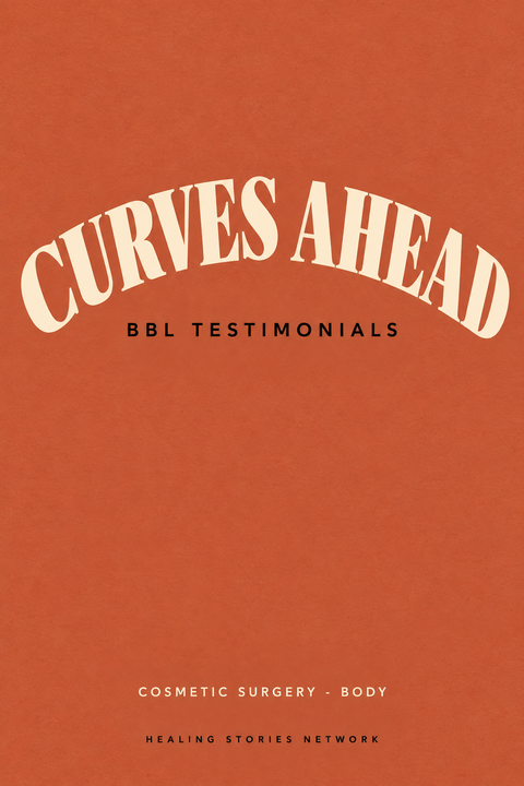 Curves Ahead: BBL Testimonials — Cosmetic Surgery - Body — Healing Stories Network book cover