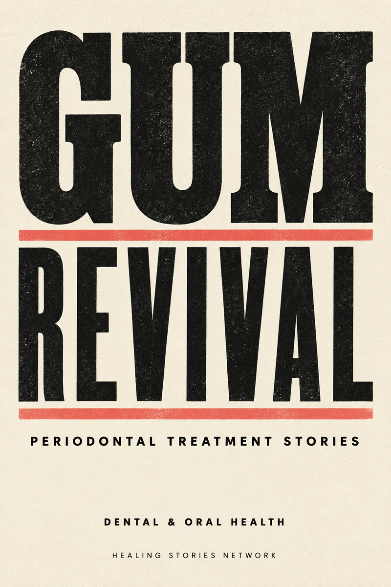 Gum Revival: Periodontal Treatment Stories — Dental & Oral Health — Healing Stories Network book cover