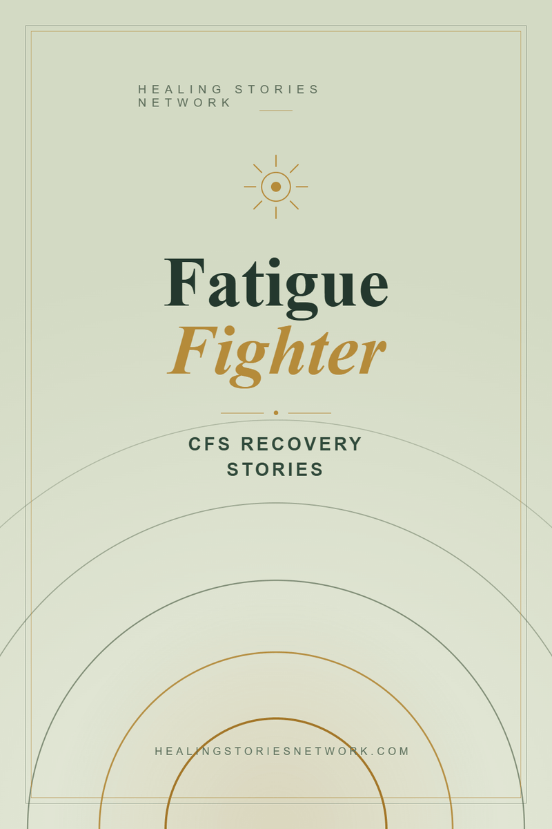 Fatigue Fighter: Chronic Fatigue Syndrome (CFS) Recovery Stories