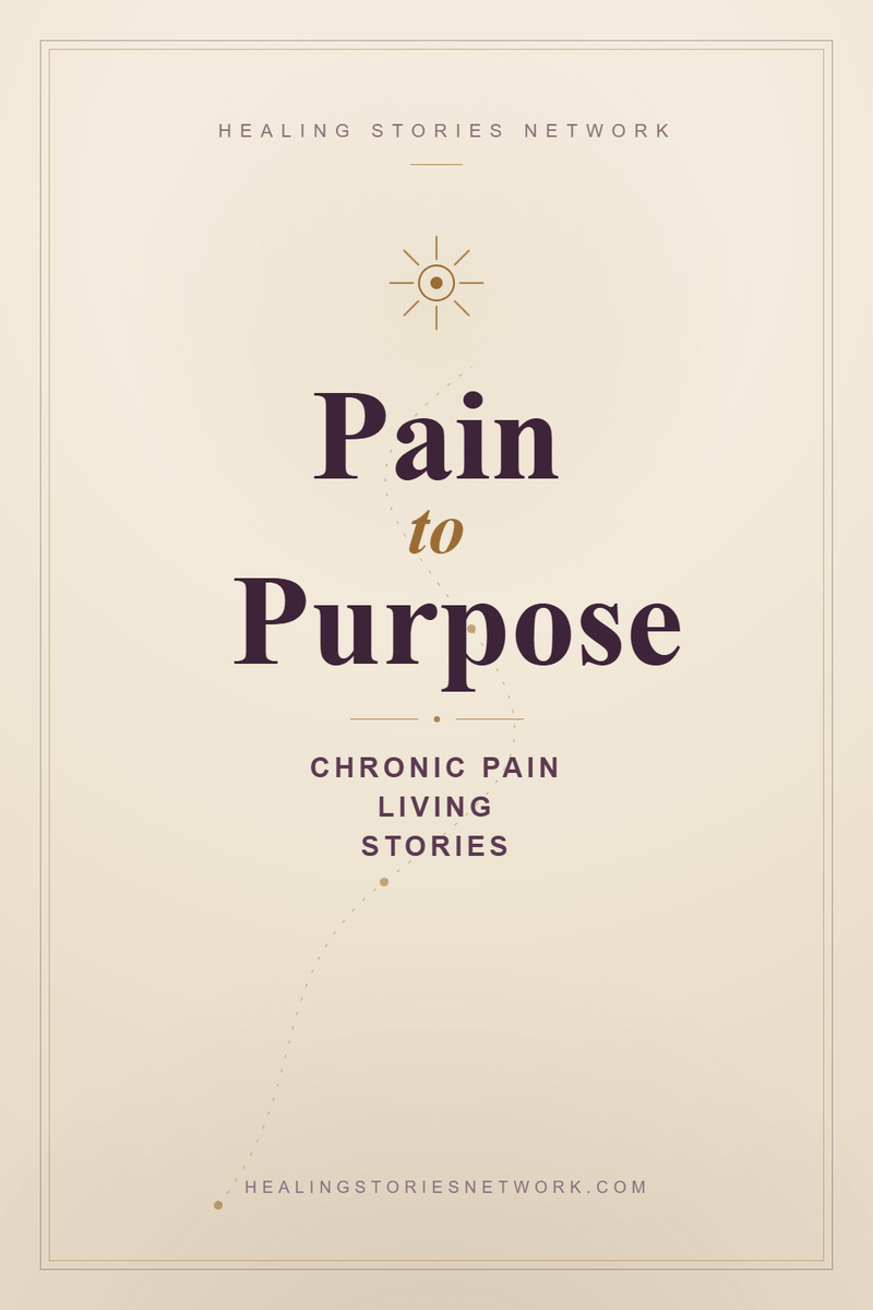 Pain to Purpose: Chronic Pain Living Stories