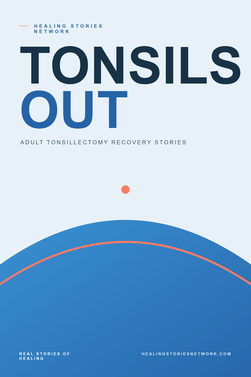 Tonsils Out: Tonsillectomy Recovery Testimonials