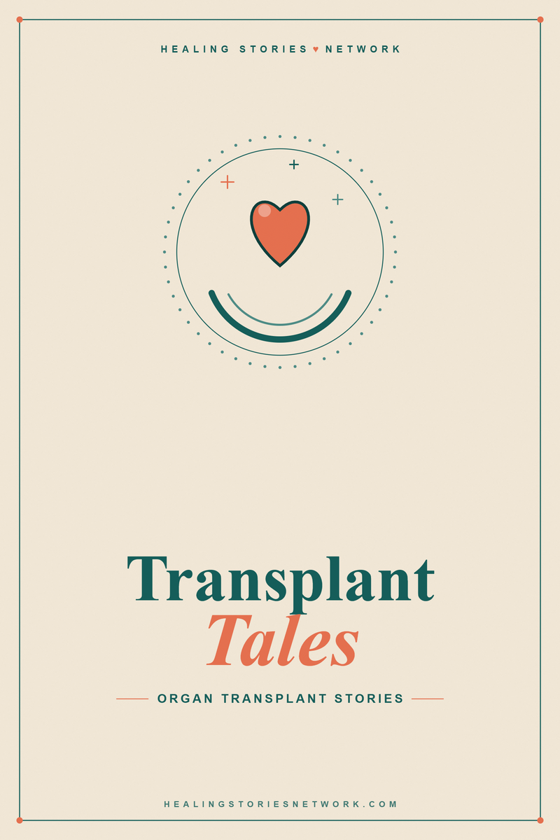 Transplant Tales: Organ Transplant Stories