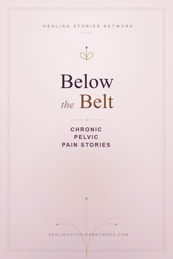 Below the Belt: Chronic Pelvic Pain Stories
