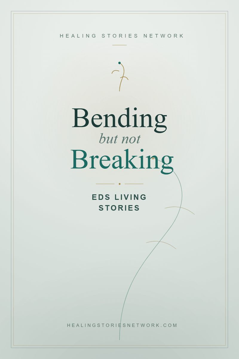 Bending but Not Breaking: Ehlers-Danlos Syndrome (EDS) Living Stories