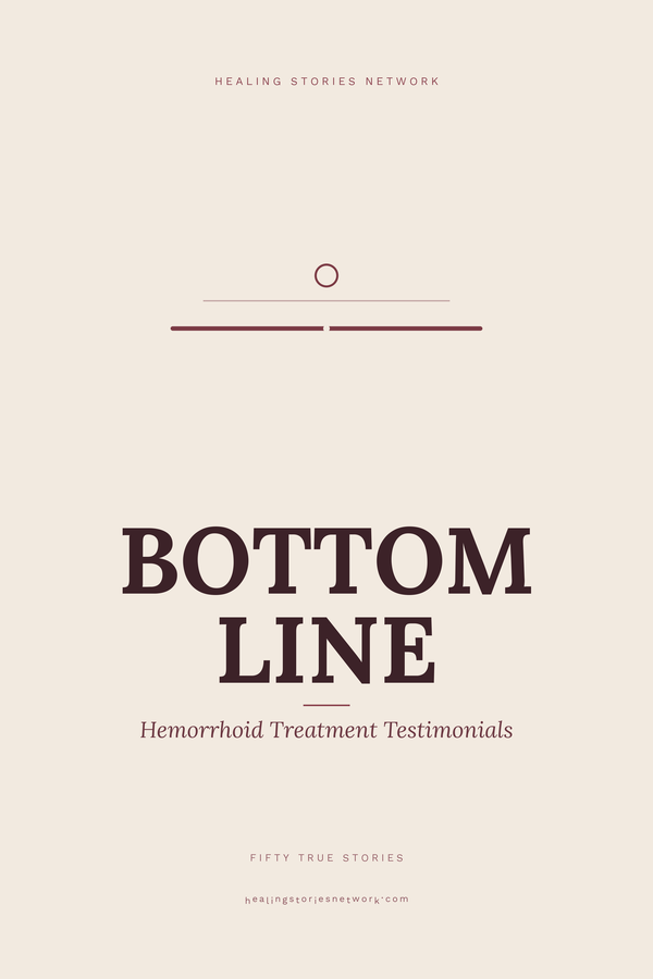 Bottom Line: Hemorrhoid Treatment Testimonials