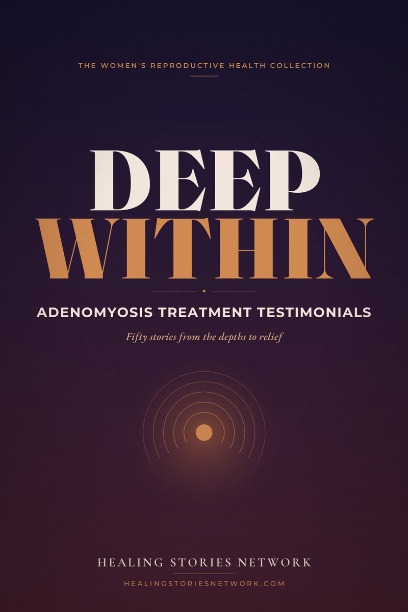 Deep Within: Adenomyosis Treatment Testimonials