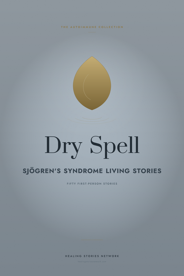 Dry Spell: Sjögren's Syndrome Living Stories