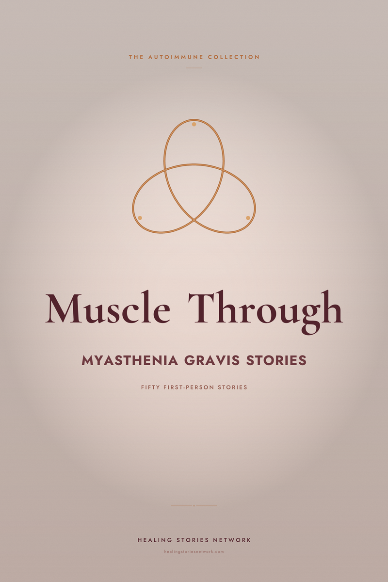 Muscle Through: Myasthenia Gravis Stories