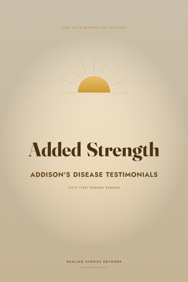 Added Strength: Addison's Disease Testimonials