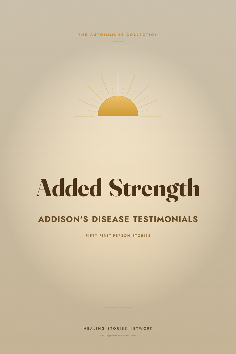 Added Strength: Addison's Disease Testimonials