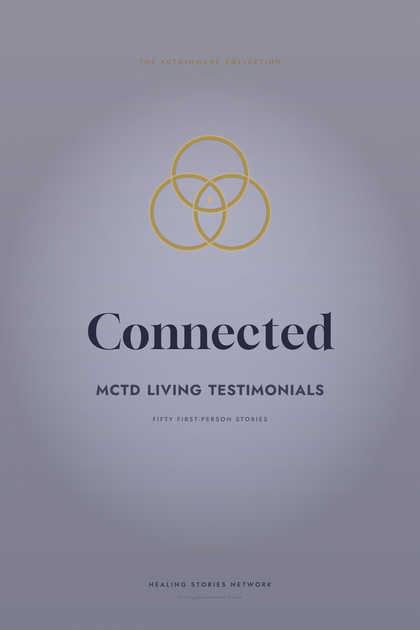 Connected: Mixed Connective Tissue Disease (MCTD) Living Testimonials