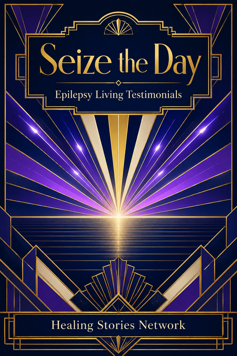 Seize the Day: Epilepsy Living Stories