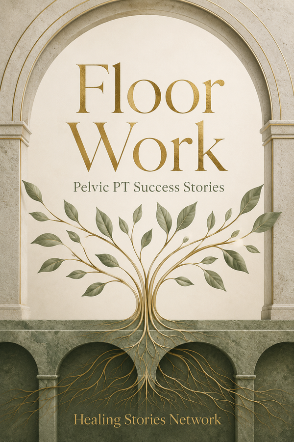 Floor Work: Pelvic Physical Therapy (PT) Success Stories