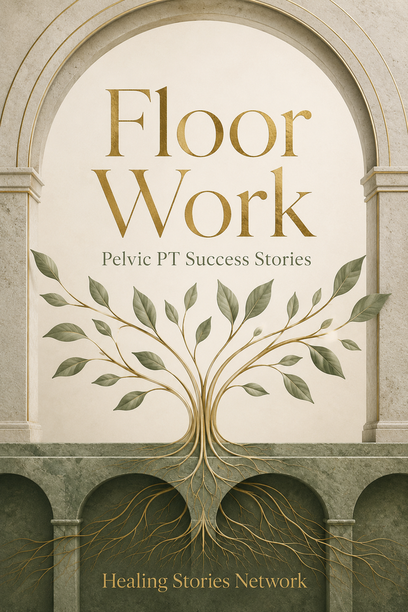 Floor Work: Pelvic Physical Therapy (PT) Success Stories