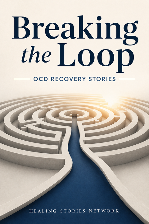 Breaking the Loop: Obsessive-Compulsive Disorder (OCD) Recovery Stories