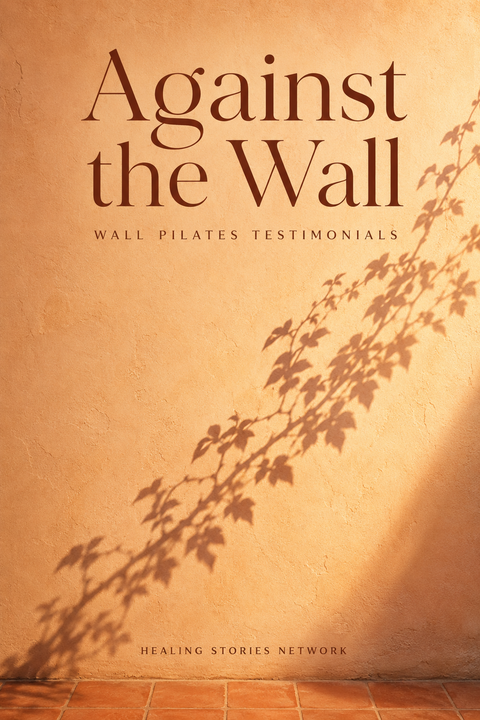 Against the Wall: Wall Pilates Stories