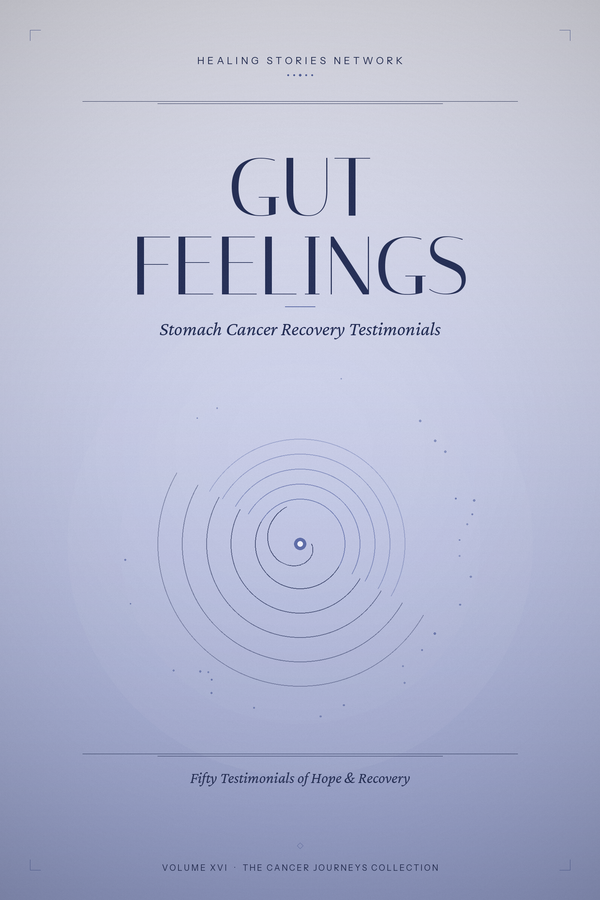 Gut Feelings: Stomach Cancer Recovery Testimonials