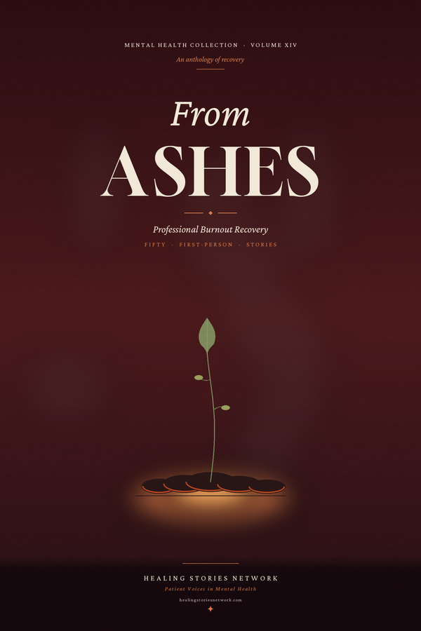 From Ashes: Professional Burnout Recovery Stories