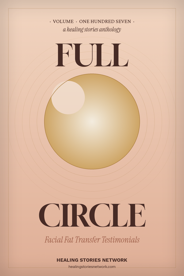 Full Circle: Facial Fat Transfer Testimonials