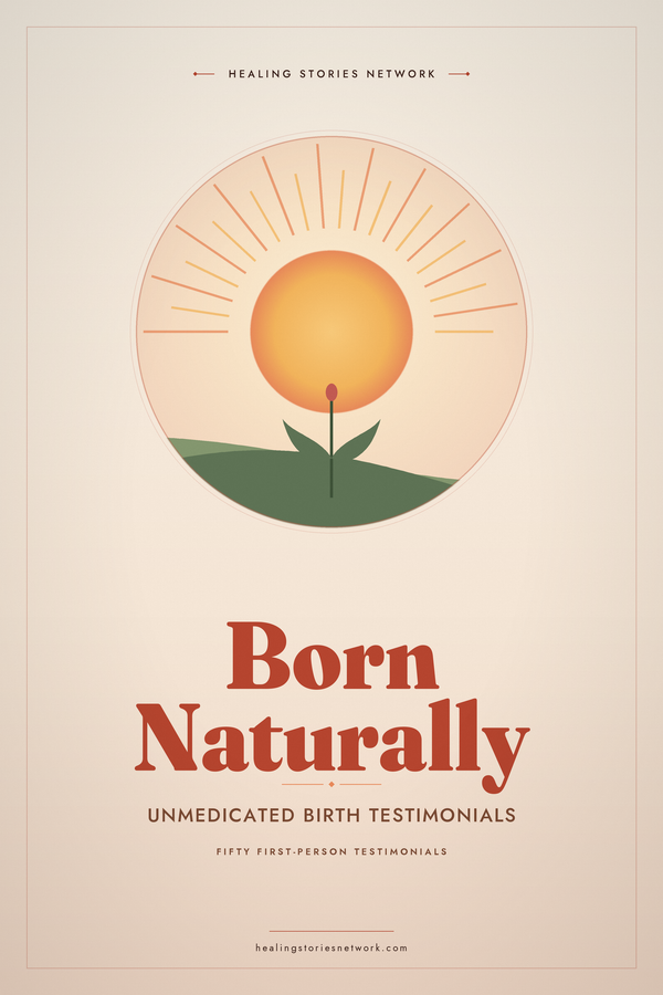Born Naturally: Unmedicated Birth Testimonials