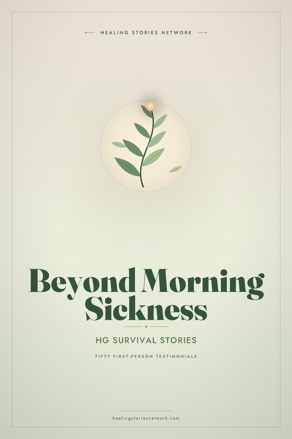 Beyond Morning Sickness: Hyperemesis Gravidarum (HG) Survival Stories
