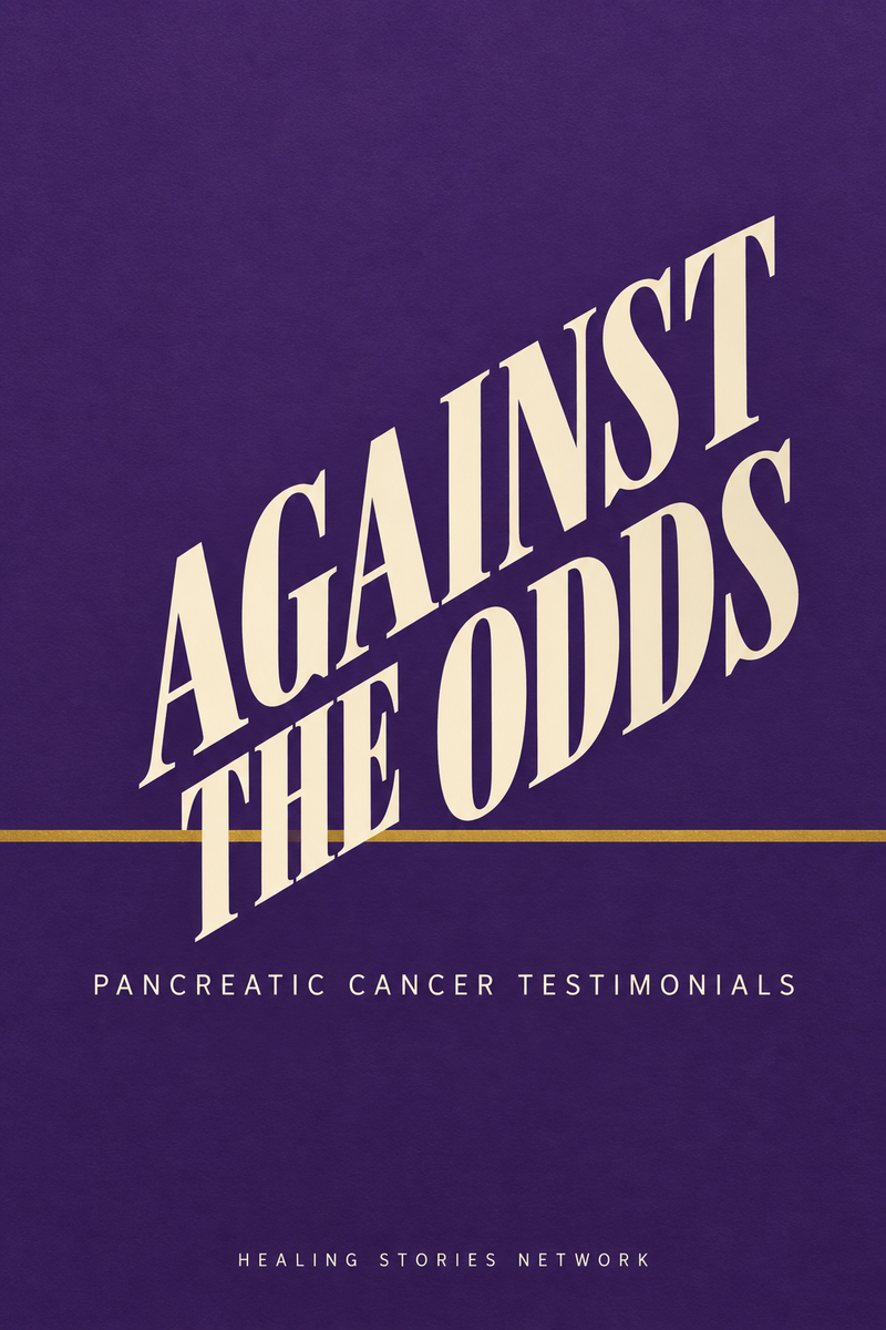 Against the Odds: Pancreatic Cancer Testimonials — Healing Stories Network book cover